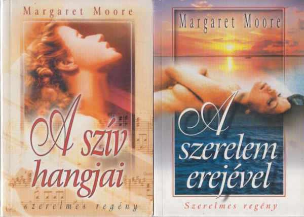 Margaret Moore - 2 db Margaret Moore regny: A szerelem erejvel + A szv hangjai