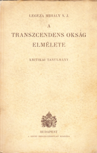 Legeza Mihály S.J. - A transzcendens okság elmélete (Kritikai tanulmány)