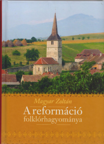 Magyar Zoltn - A reformci folklrhagyomnya