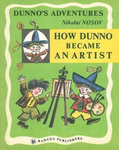 Nikolai Nosov - Dunno's Adventures - How Dunno Became An Artist