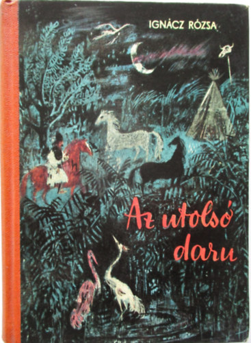Ignácz Rózsa - Az utolsó daru (Würtz Ádám rajzaival)