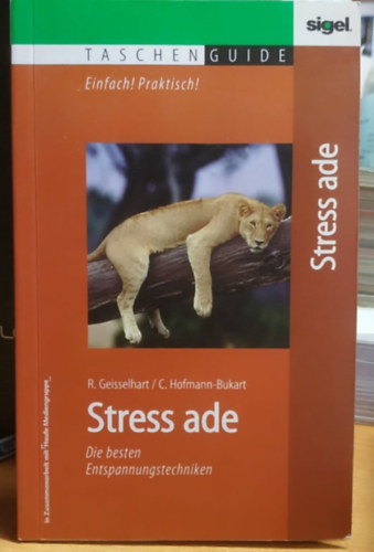 Christiane Hofmann-Burkart Roland R. Geisselhart - Stress ade - Die besten Entspannungstechniken (Viszlt stressz: A legjobb relaxcis technikk)(Sigel)