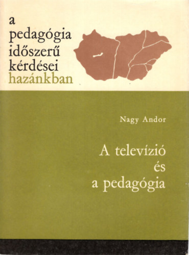 Nagy Andor - A televzi s a pedaggia- A pedaggia idszer krdsei haznkban