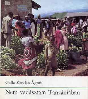 Galla-Kov�cs �gnes - Nem vad�sztam Tanz�ni�ban