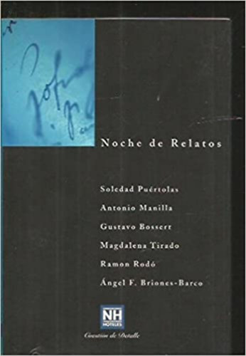 Antonio Manilla, Gustavo Bossert, Magdalena Tirado, Ramon Rod, ngel F. Briones-Barco Soledad Purtolas - Noche de Relatos