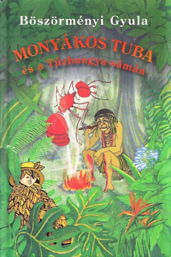 Bszrmnyi Gyula - Monykos Tuba s a Tzhangya-smn