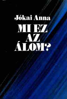 J�kai Anna - Mi ez az �lom?