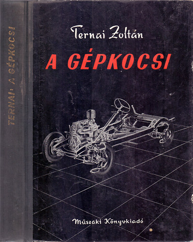 Ternai Zoltán - A gépkocsi - 32 színes képmelléklettel 10 javított kiadás