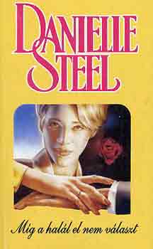 Danielle Steel - Míg a halál el nem választ