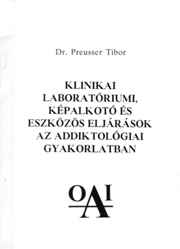 Dr. Preusser Tibor - Klinikai laboratóriumi, képalkotó és eszközös eljárások az addiktológiai gyakorlatban