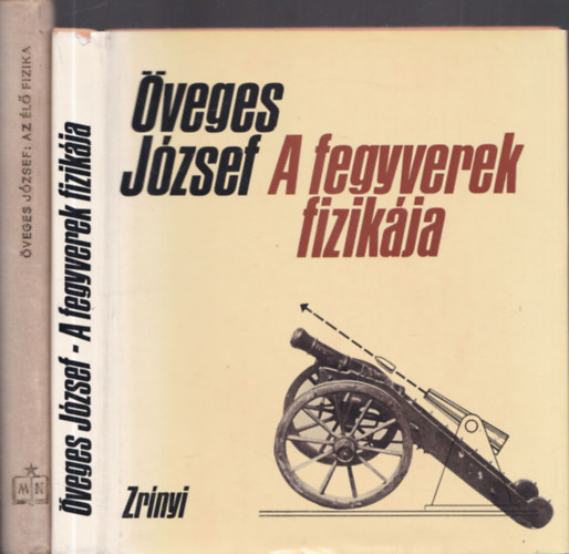 veges Jzsef - 2db fizikval kapcsolatos m - Az l fizika + A fegyverek fizikja