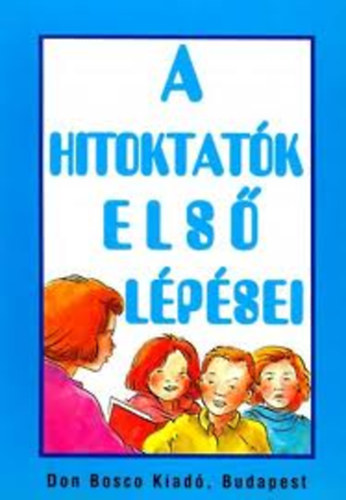 P.Szke Jnos szerk. - A hitoktatk els lpsei