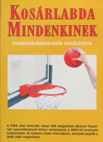 Harty�ni Zsolt  (szerk.) - Kos�rlabda mindenkinek (Kos�rlabdakedvel�k k�zik�nyve)
