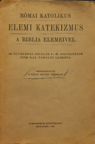 Rmai katolikus elemi katekizmus a Biblia elemeivel