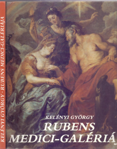 Kel�nyi Gy�rgy - Rubens Medici-gal�ri�ja (Remekm�vek)