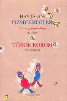 H�y J�nos - Dzsigerdilen (a sz�v gy�ny�r�s�ge) - T�r�k korom (Elbesz�l�sek)