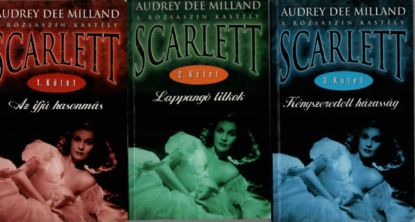 Audrey Dee Milland - Scarlett 1-3. k�tet  egyben ( Az ifj� hasonm�s, Lappang� titkok, K�nyszeredett h�zass�g )