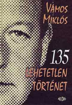 Vmos Mikls - 135 lehetetlen trtnet