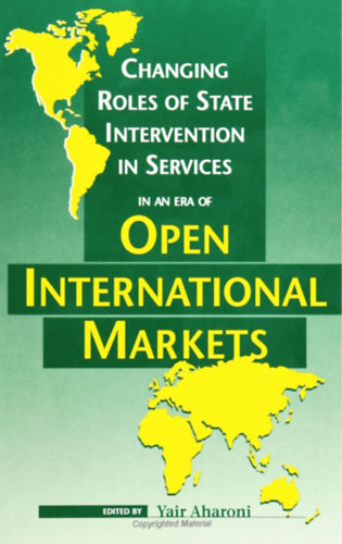 Yair Aharoni - Changing Roles of State Intervention in Services in an Era of Open International Markets