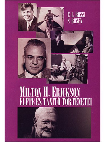 Ernest L. Rossi - Sidney Rosen - Milton H. Erickson �lete �s tan�t� t�rt�netei
