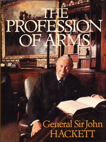 General Sir John Hackett - The Profession of Arms