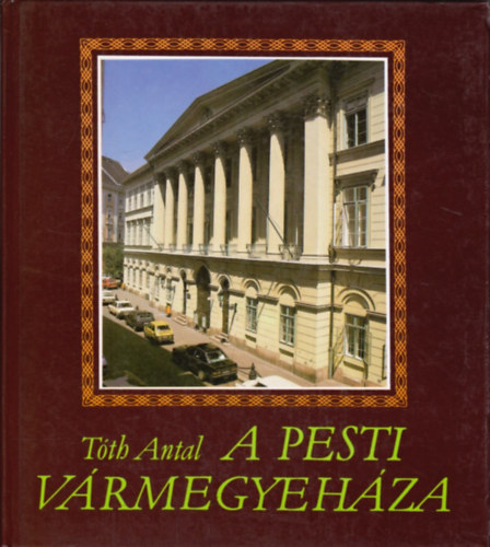 T�th Antal - A pesti v�rmegyeh�za