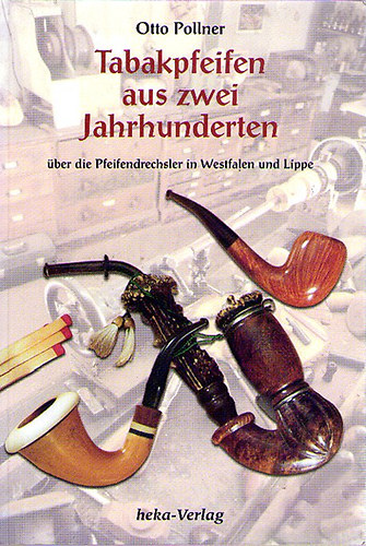 Otto Pollner - Tabakpfeifen aus zwei Jahrhunderten -  - ber die Pfeifendrechsler in Westfalen und Lippe