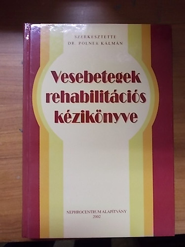 Dr. Polner Klmn  (szerk.) - Vesebetegek rehabilitcis kziknyve