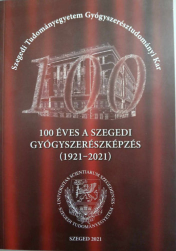100 éves a Szegedi gyógyszerképzés (1921-2021)