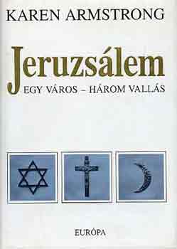 Karen Armstrong - Jeruzs�lem: egy v�ros-h�rom vall�s