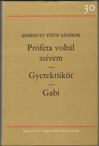Somogyi T�th S�ndor - Pr�f�ta volt�l sz�vem-Gyerekt�k�r-Gabi