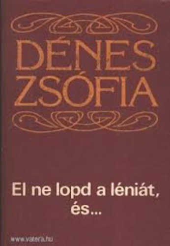 D�nes Zs�fia - El ne lopd a l�ni�t, �s ...