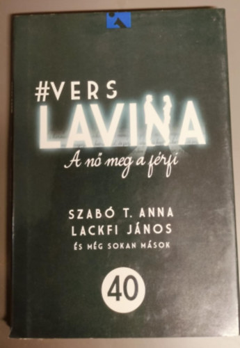 Lackfi János, Acsai Roland, Botos Máté, Demény Péter, Györe Gabriella, Hartay Csaba Szabó T. Anna - Verslavina - A nő meg a férfi, ha 40 (vagy több vagy kevesebb)