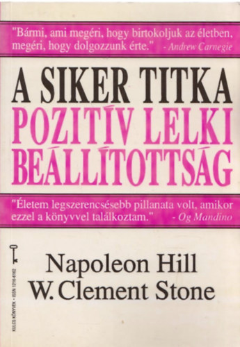 Napoleon Hill - W. Clement Stone - A siker titka: pozitv lelki belltottsg
