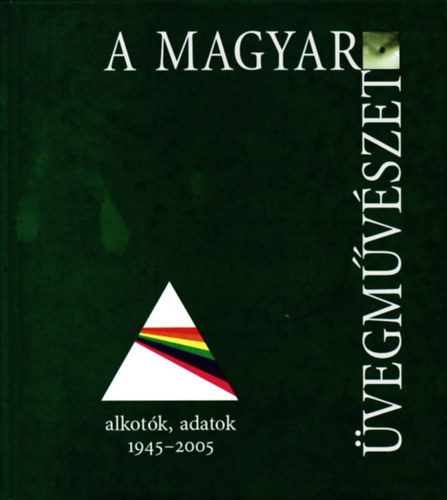 Keszthelyi; Wehner  (szerk.) - A magyar vegmvszet- Alkotk, adatok 1945-2005