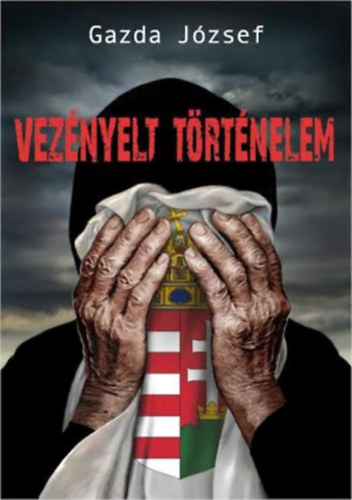 Gazda Jzsef - Veznyelt trtnelem - sorsregny