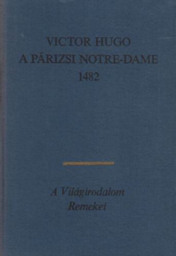 Victor Hugo - A prizsi Notre-Dame 1482