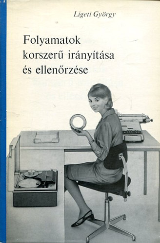 Ligeti Gy�rgy - Folyamatok korszer� ir�ny�t�sa �s ellen�rz�se