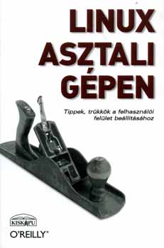 Nicholas Petreley; Jono Bacon - Linux asztali gépen