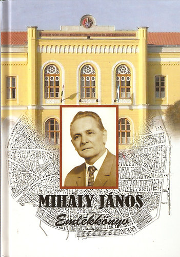 Csiha László szerk. - Mihály János emlékezete