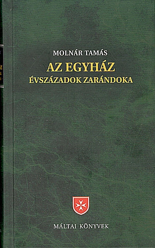 Moln�r Tam�s - Az egyh�z - �vsz�zadok zar�ndoka