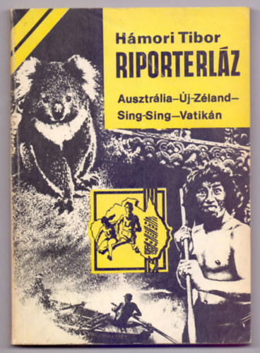 H�mori Tibor - Riporterl�z - Ausztr�lia- �j-Z�land- Sing-Sing- Vatik�n