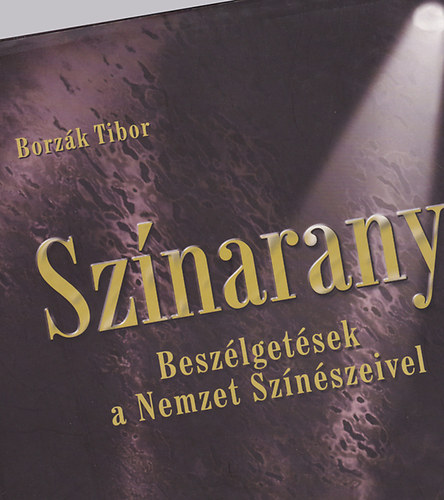 Borz�k Tibor - Sz�narany - Besz�lget�sek a Nemzet Sz�n�szeivel