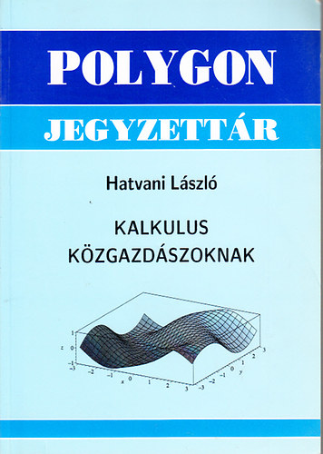 Hatvani Lszl - Kalkulus kzgazdszoknak (Polygon jegyzettr)