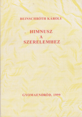 Beinschr�th K�roly - Himnusz a szerelemhez
