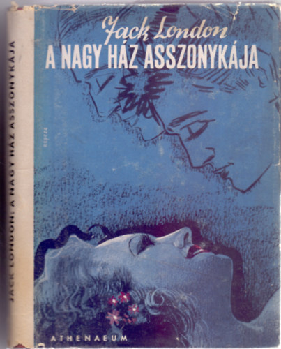 Fordtotta: Harsnyi Zsolt Jack London - A nagy hz asszonykja (Harmadik kiads - Kiadi vdbortban)