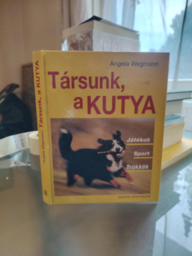 Angela Wegmann - T�rsunk, a kutya - J�t�kok, sport, tr�kk�k