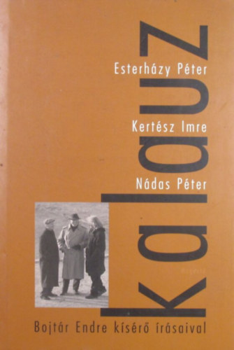 Esterhzy Pter; Ndas Pter; Kertsz Imre - Kalauz (Bojtr Endre ksr rsaival)