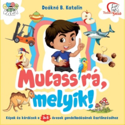 Deákné B. Katalin - Mutass rá, melyik!