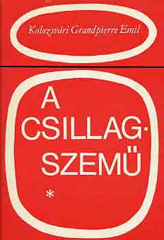 Kolozsvri Grandpierre Emil - A csillagszem